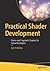 Practical Shader Development: Vertex and Fragment Shaders for Game Developers