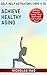 Achieve Healthy Aging by Nicholas Mag