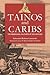 Tainos and Caribs: The Aboriginal Cultures of the Antilles