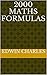 2000 MATHS FORMULAS by Edwin Charles