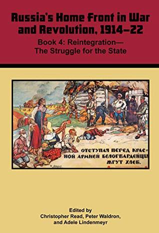 Russia's Home Front in War and Revolution, 1914-22: Reintegration-the Struggle for the State (Paperback)