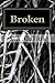 Broken: Be careful what you wish for. You might just get it!