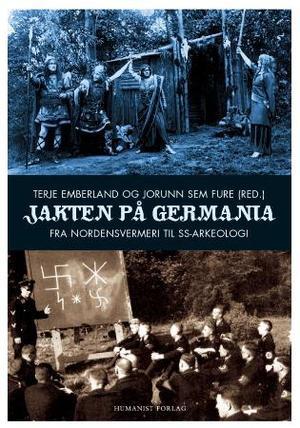 Jakten på Germania - fra nordensvermeri til SS-arkeologi