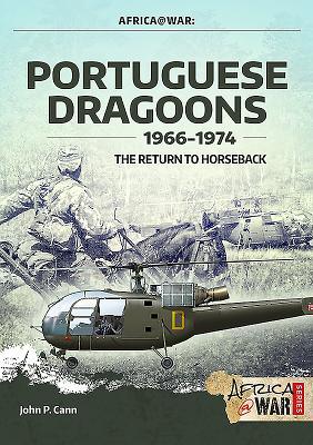 Portuguese Dragoons, 1966-1974: The Return to Horseback (Africa@War)