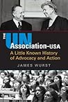 The UN Association-USA: A Little Known History of Advocacy and Action The UN Association-USA: A Little Known History of Advocacy and Action