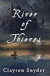 River of Thieves by Clayton W. Snyder