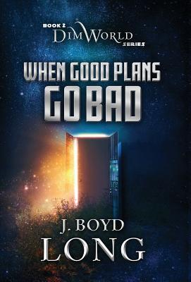 When Good Plans Go Bad (Dimworld)