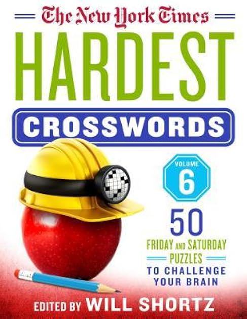 The New York Times Hardest Crosswords Volume 6: 50 Friday and Saturday Puzzles to Challenge Your Brain (New York Times Hardest Crosswords, 6)