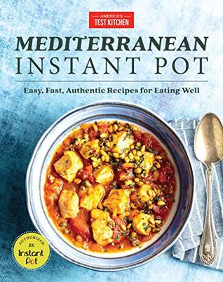 Mediterranean Instant Pot: Easy, Fast, Authentic Recipes for Eating Well (Kindle Edition)