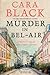 Murder in Bel-Air by Cara Black