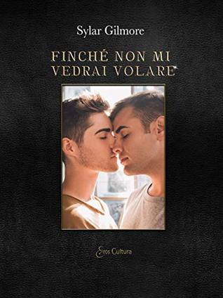 Finché non mi vedrai volare (Italian Edition)
