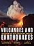 Volcanoes and Earthquakes: A Guide To Our Unquiet Earth