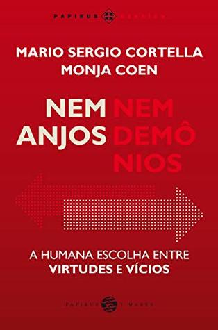 Nem anjos nem demônios: A humana escolha entre virtudes e vícios (Papirus Debates) (Portuguese Edition)
