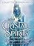 Crystal Spirits Oracle: A 58-Card Deck and Guidebook for Crystal Healing Messages, Divination, Clarity, and Spiritual Guidance