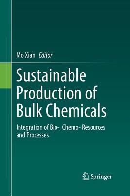 Sustainable Production of Bulk Chemicals: Integration of Bio‐,Chemo‐ Resources and Processes (Springerbriefs in Molecular Science)