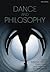 The Bloomsbury Handbook of Dance and Philosophy by Rebecca Farinas