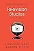 Television Studies (Short Introductions)