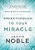 Breakthrough to Your Miracl...
