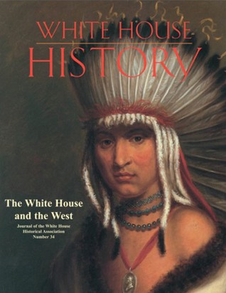 White House History: The White House and the West (Issue 34)