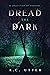 Dread the Dark: A Collectio...