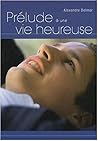 Prélude à une vie heureuse