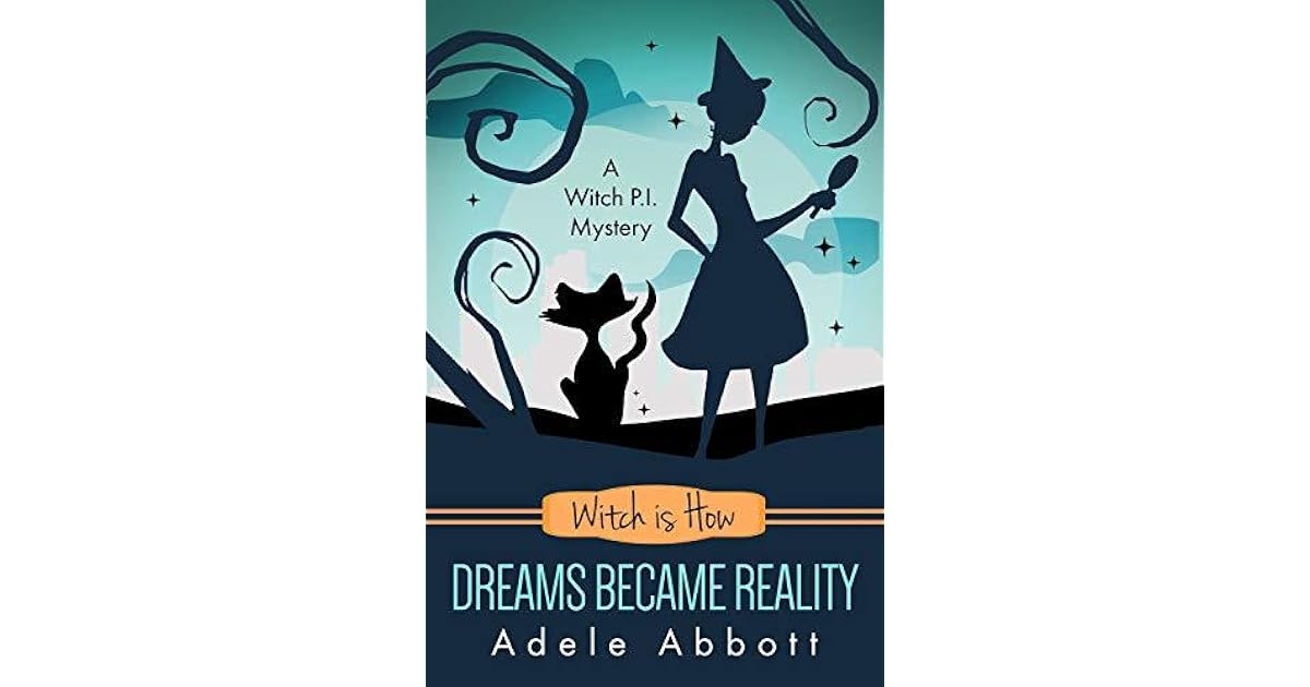 Witch Is How Dreams Became Reality by Adele Abbott