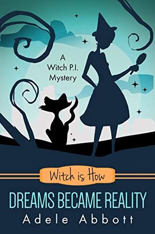 Witch Is How Dreams Became Reality (A Witch P.I. Mystery, #32)