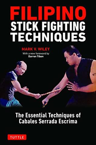 Filipino Stick Fighting Techniques: The Essential Techniques of Cabales Serrada Escrima (Kindle Edition)