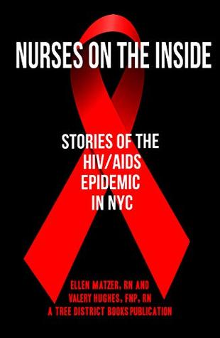Nurses On The Inside: Stories Of The HIV/AIDS Epidemic In NYC (Kindle Edition)