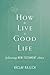 How to Live a Good Life Following New Testament Ethics