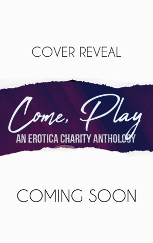 Come Play: An Erotica Charity Anthology (ebook)