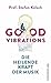 Good Vibrations: Die heilen...