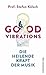 Good Vibrations: Die heilende Kraft der Musik (German Edition)