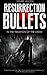 Resurrection Bullets