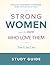 Strong Women and the Men Who Love Them: Study Guide: Building Happiness in Marriage when Opposites Attract
