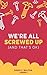 We're all screwed up: (and that's ok) (The Caveman Rules of Survival)