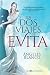 Los dos viajes de Evita (Novela histórica) (Spanish Edition)