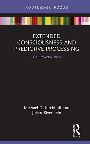 Extended Consciousness and Predictive Processing: A Third Wave View (Routledge Focus on Philosophy)