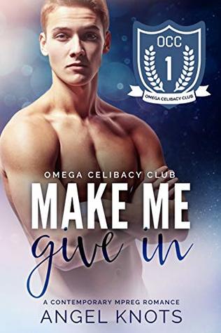 Make Me Give In (Omega Celibacy Club #1)