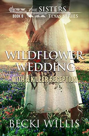 Wildflower Wedding: With a Killer Reception (The Sisters, Texas #8)