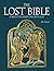 The Lost Bible: Forgotten Scriptures Revealed