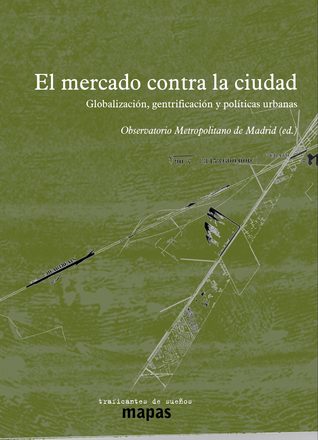 El mercado contra la ciudad. Sobre globalización, gentrificación y políticas urbanas (Paperback)