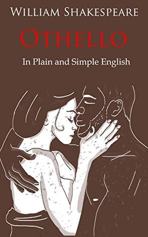 Othello Retold In Plain and Simple English: