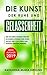 Die Kunst der Ruhe und Gelassenheit: Wie Sie Ihren inneren Frieden schließen können und Ihren Alltag frei von Stress und Sorgen meistern werden (German Edition)