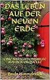 DAS LEBEN AUF DER NEUEN ERDE: EINE NAVIGATIONSHILFE AUS DER URQUELLE (German Edition)