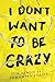I Don't Want To Be Crazy