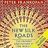 The New Silk Roads by Peter Frankopan