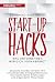 Start-up Hacks: Was Unternehmen wirklich voranbringt (German Edition)