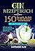 GIN Rezeptbuch: Das große G...