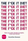 The F*ck It Diet:...
